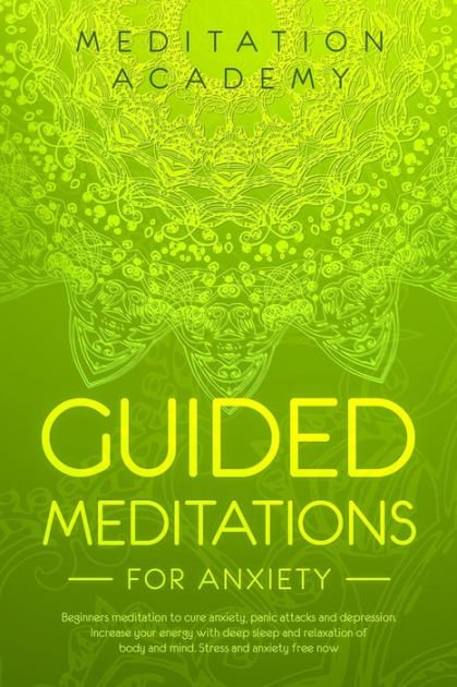 Guided Meditations for Anxiety: Beginners meditation to ...