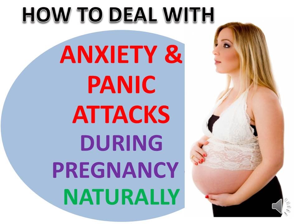 How To Deal With Panic Attacks &  Anxiety During Pregnancy ...